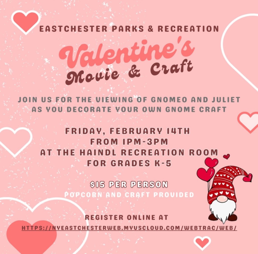 Eastchester Parks & Recreation event on February 14 from 1-3 PM for grades K-5. Watch Gnomeo and Juliet and make a gnome craft. $15 per person, popcorn and craft provided. Features pink hearts and a gnome illustration.