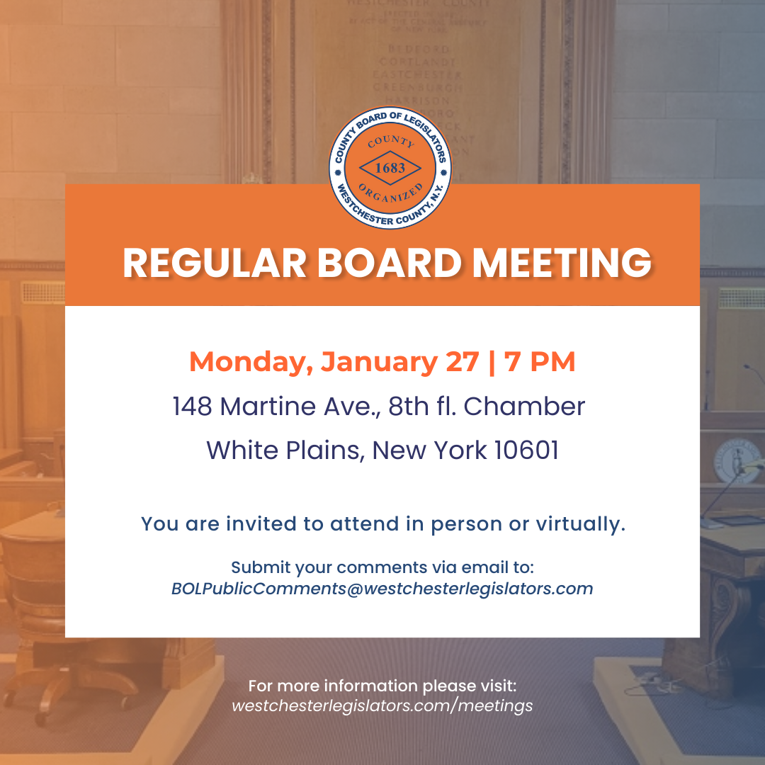 Westchester County Board of Legislators announcement for a regular board meeting on Monday, January 27 at 7 PM, located at 148 Martine Ave., 8th-floor Chamber, White Plains, NY. Attendees can join in person or virtually.